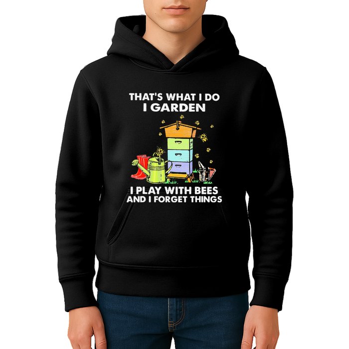 ThatS What I Do I Garden I Play With Bees & I Forget Things Kids Hoodie