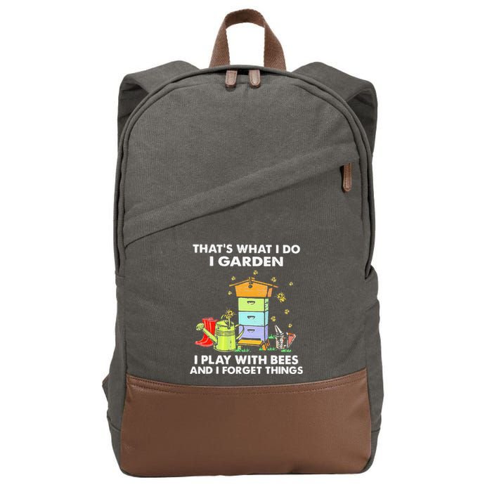 ThatS What I Do I Garden I Play With Bees & I Forget Things Cotton Canvas Backpack