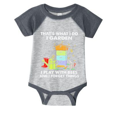 ThatS What I Do I Garden I Play With Bees & I Forget Things Infant Baby Jersey Bodysuit