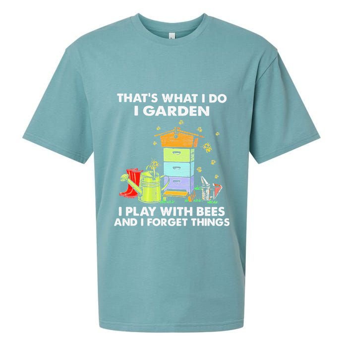 ThatS What I Do I Garden I Play With Bees & I Forget Things Sueded Cloud Jersey T-Shirt