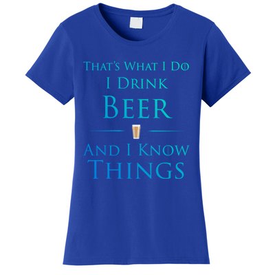 Thats What I Do I Beer And I Know Things Funny Gift Women's T-Shirt