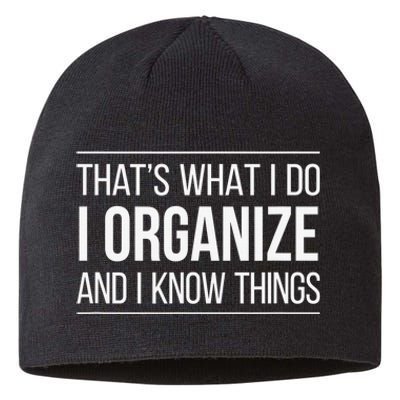 That's What I Do - I Organize And I Know Things Sustainable Beanie