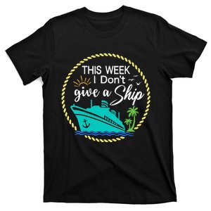 This Week I Don't Give A Ship Cruise Vacation Trip Matching T-Shirt