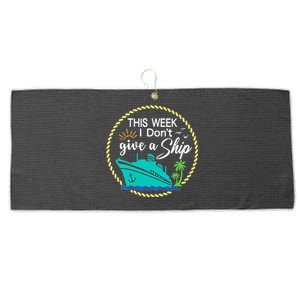 This Week I Don't Give A Ship Cruise Vacation Trip Matching Large Microfiber Waffle Golf Towel