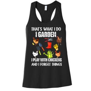 Thats What I Do I Garden I Play With Chickens Forget Things Women's Racerback Tank