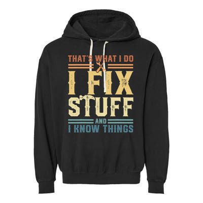 That's What I Do I Fix Stuff And I Know Things Retro Vintage Garment-Dyed Fleece Hoodie
