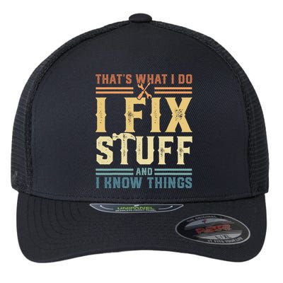 That's What I Do I Fix Stuff And I Know Things Retro Vintage Flexfit Unipanel Trucker Cap