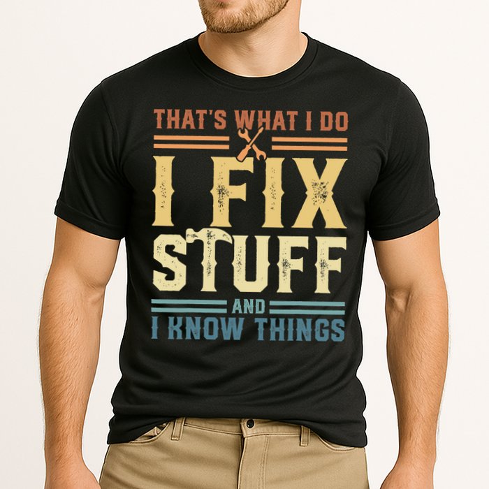 That's What I Do I Fix Stuff And I Know Things Retro Vintage Performance Shirt
