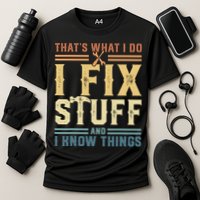That's What I Do I Fix Stuff And I Know Things Retro Vintage Performance Shirt