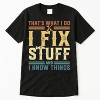 That's What I Do I Fix Stuff And I Know Things Retro Vintage Tall T-Shirt