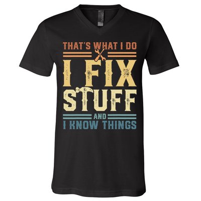 That's What I Do I Fix Stuff And I Know Things Retro Vintage V-Neck T-Shirt