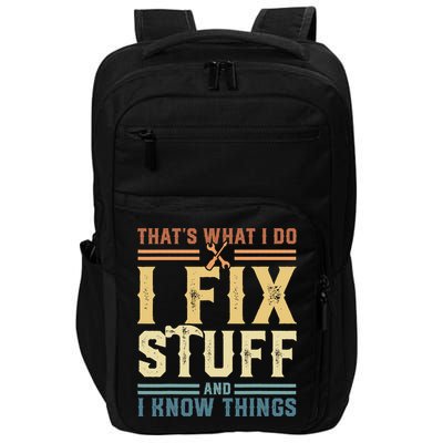 That's What I Do I Fix Stuff And I Know Things Retro Vintage Impact Tech Backpack
