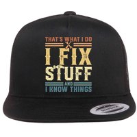 That's What I Do I Fix Stuff And I Know Things Retro Vintage Flatbill Hat