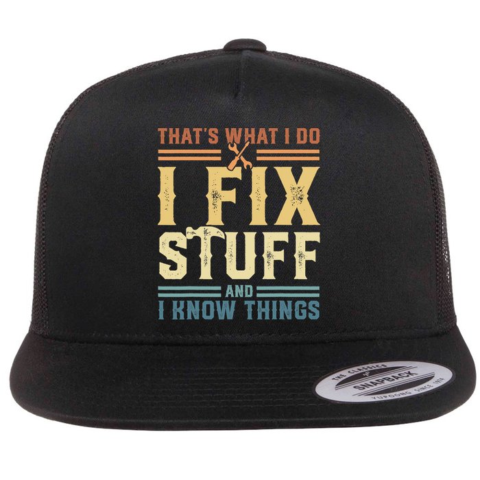 That's What I Do I Fix Stuff And I Know Things Retro Vintage Flatbill Hat