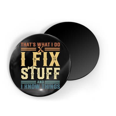 That's What I Do I Fix Stuff And I Know Things Retro Vintage Magnet