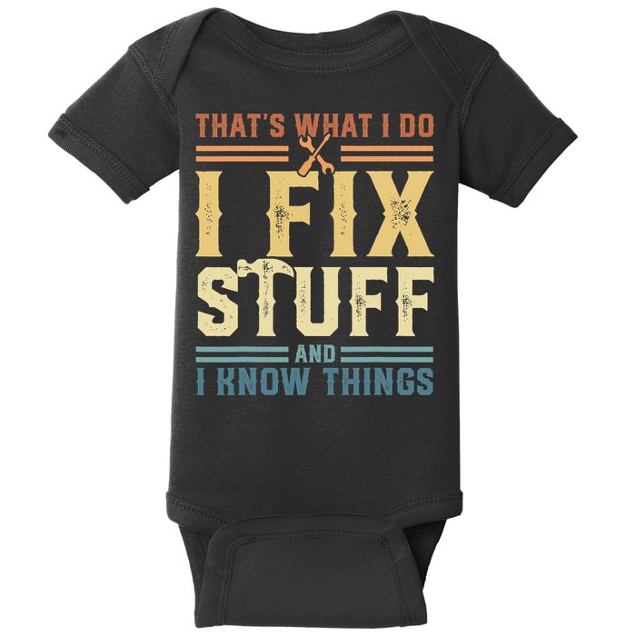 That's What I Do I Fix Stuff And I Know Things Retro Vintage Baby Bodysuit