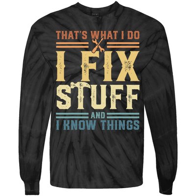 That's What I Do I Fix Stuff And I Know Things Retro Vintage Tie-Dye Long Sleeve Shirt