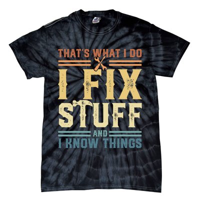 That's What I Do I Fix Stuff And I Know Things Retro Vintage Tie-Dye T-Shirt