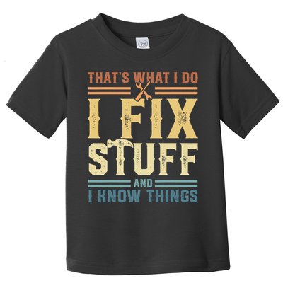 That's What I Do I Fix Stuff And I Know Things Retro Vintage Toddler T-Shirt