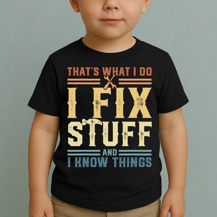 That's What I Do I Fix Stuff And I Know Things Retro Vintage Toddler T-Shirt