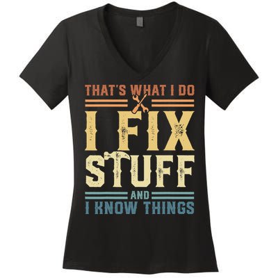 That's What I Do I Fix Stuff And I Know Things Retro Vintage Women's V-Neck T-Shirt