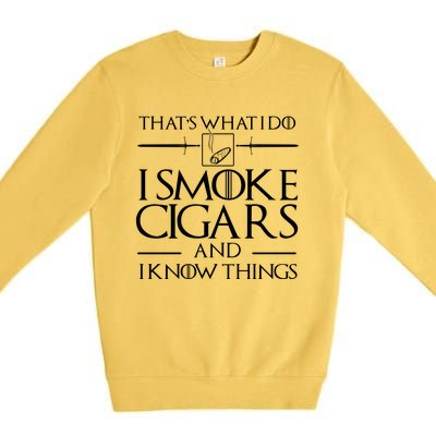 ThatS What I Do I Smoke Cigars And I Know Things Premium Crewneck Sweatshirt