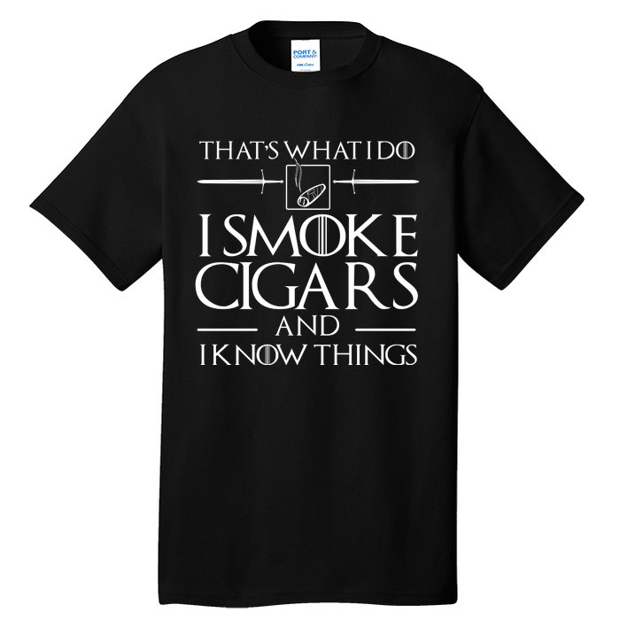 ThatS What I Do I Smoke Cigars And I Know Things Tall T-Shirt