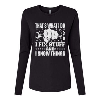 That's What I Do I Fix Stuff And I Know Things Man Womens Cotton Relaxed Long Sleeve T-Shirt