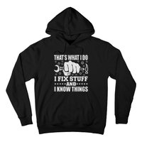 That's What I Do I Fix Stuff And I Know Things Man Hoodie