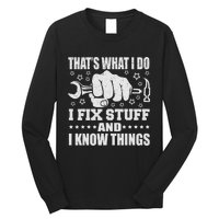 That's What I Do I Fix Stuff And I Know Things Man Long Sleeve Shirt