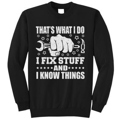 That's What I Do I Fix Stuff And I Know Things Man Sweatshirt