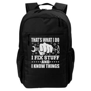 That's What I Do I Fix Stuff And I Know Things Man Daily Commute Backpack