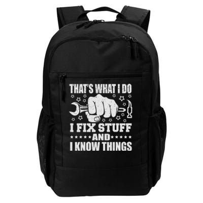 That's What I Do I Fix Stuff And I Know Things Man Daily Commute Backpack