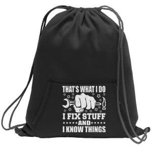 That's What I Do I Fix Stuff And I Know Things Man Sweatshirt Cinch Pack Bag