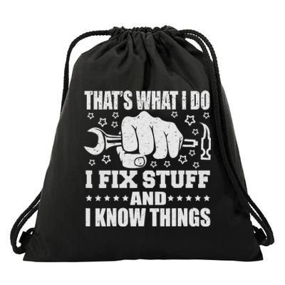 That's What I Do I Fix Stuff And I Know Things Man Drawstring Bag