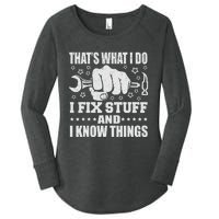 That's What I Do I Fix Stuff And I Know Things Man Women's Perfect Tri Tunic Long Sleeve Shirt