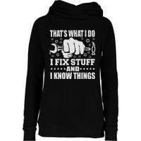 That's What I Do I Fix Stuff And I Know Things Man Womens Funnel Neck Pullover Hood