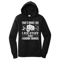 That's What I Do I Fix Stuff And I Know Things Man Women's Pullover Hoodie