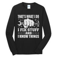 That's What I Do I Fix Stuff And I Know Things Man Tall Long Sleeve T-Shirt