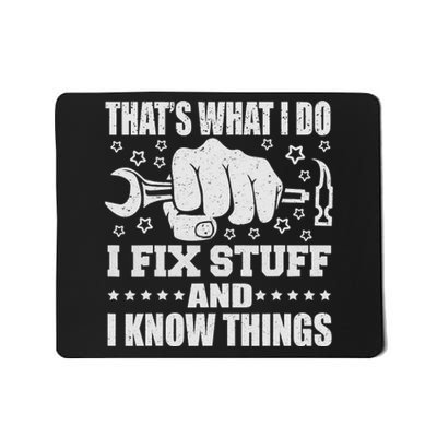 That's What I Do I Fix Stuff And I Know Things Man Mousepad