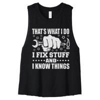 That's What I Do I Fix Stuff And I Know Things Man Women's Racerback Cropped Tank