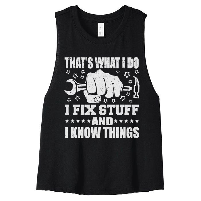 That's What I Do I Fix Stuff And I Know Things Man Women's Racerback Cropped Tank