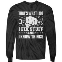 That's What I Do I Fix Stuff And I Know Things Man Tie-Dye Long Sleeve Shirt