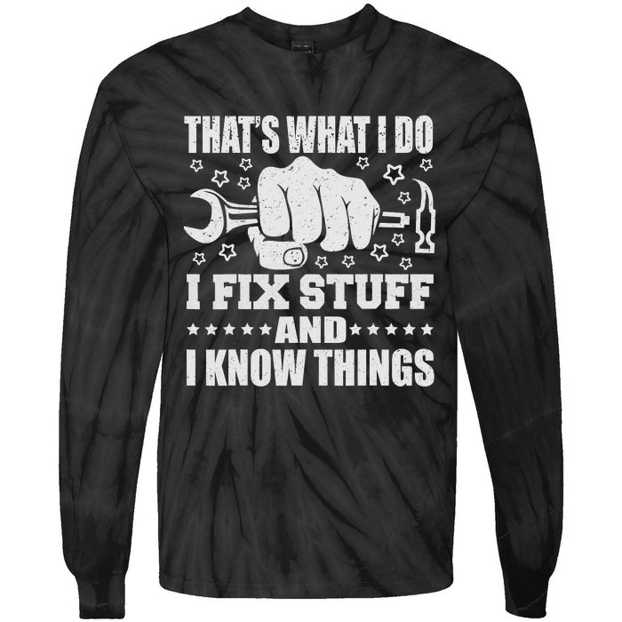 That's What I Do I Fix Stuff And I Know Things Man Tie-Dye Long Sleeve Shirt