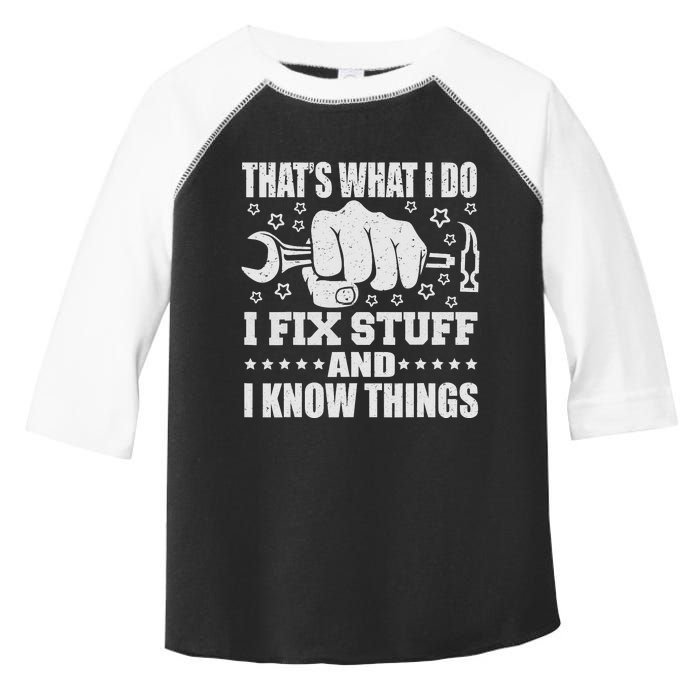 That's What I Do I Fix Stuff And I Know Things Man Toddler Fine Jersey T-Shirt