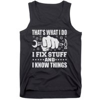 That's What I Do I Fix Stuff And I Know Things Man Tank Top