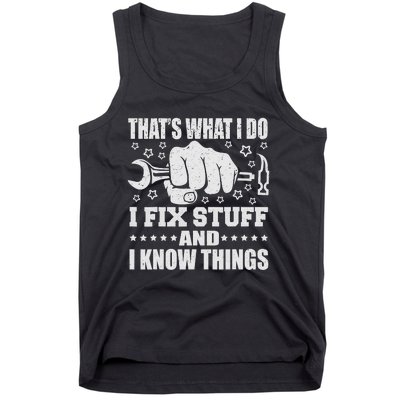 That's What I Do I Fix Stuff And I Know Things Man Tank Top