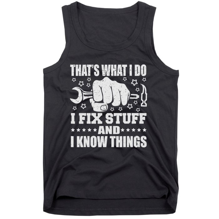 That's What I Do I Fix Stuff And I Know Things Man Tank Top