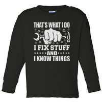 That's What I Do I Fix Stuff And I Know Things Man Toddler Long Sleeve Shirt