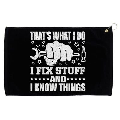 That's What I Do I Fix Stuff And I Know Things Man Grommeted Golf Towel